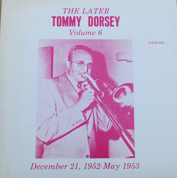 The Later Tommy Dorsey Volume 6
