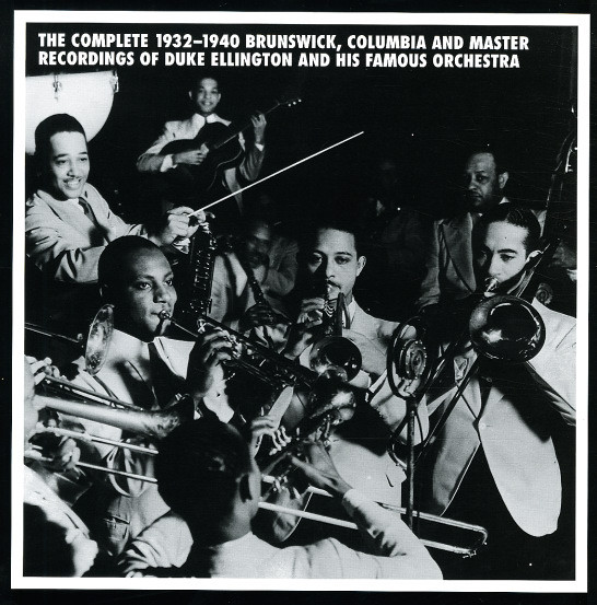 The Complete 1932-1940 Brunswick, Columbia And Master Recordings Of Duke Ellington And His Famous Orchestra