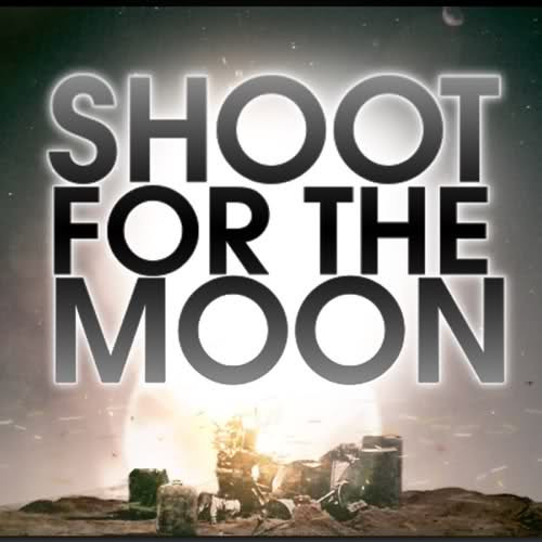 Shoot for the Moon