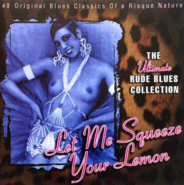 Let Me Squeeze Your Lemon: The Ultimate Rude Blues Collection