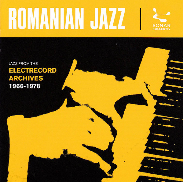 Romanian Jazz: Jazz From The Electrecord Archives 1966-1978