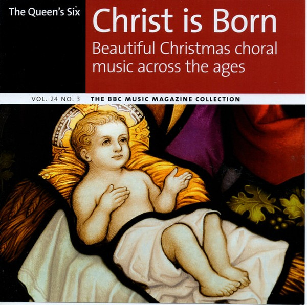 Christ Is Born : Beautiful Christmas Choral Music Across The Ages
