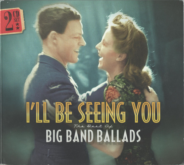 I'll Be Seeing You: The Best Of Big Band Ballads