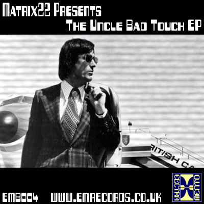 Matrix 22 Presents The Uncle Bad Touch EP