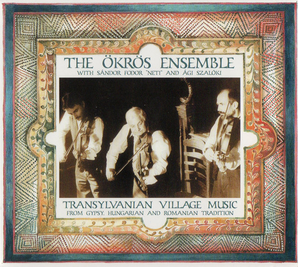 Transylvanian Village Music From Gypsy, Hungarian And Romanian Tradition