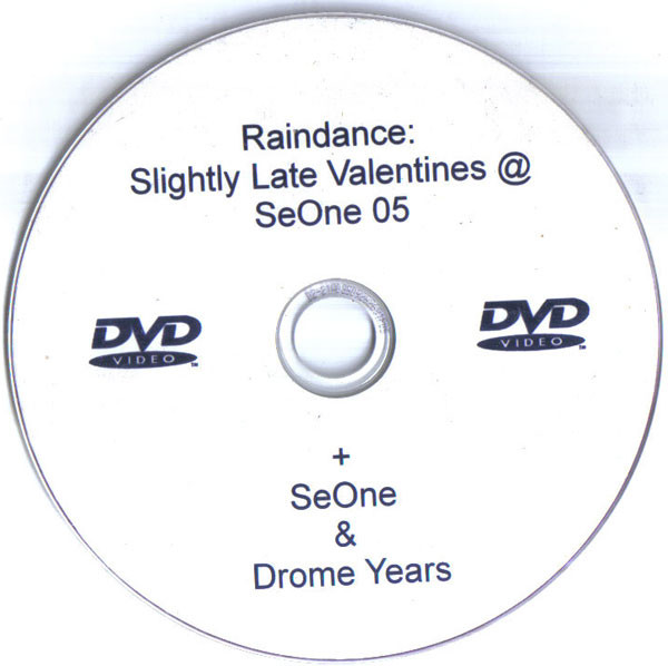 Raindance Slightly Late Valentines Ball 2005 / The Drome Years / The SeOne Years
