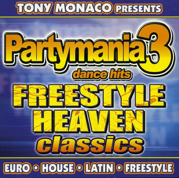 Tony Monaco Presents Partymania 3 Dance Hits / Freestyle Heaven Classics