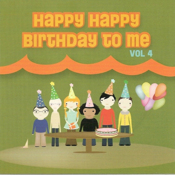 Happy Happy Birthday To Me Vol. 4