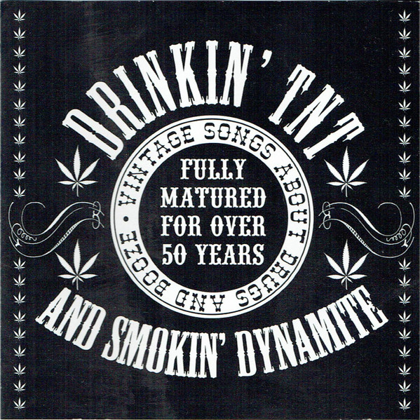 Drinkin' TNT And Smokin' Dynamite (Vintage Songs About Drugs And Booze)
