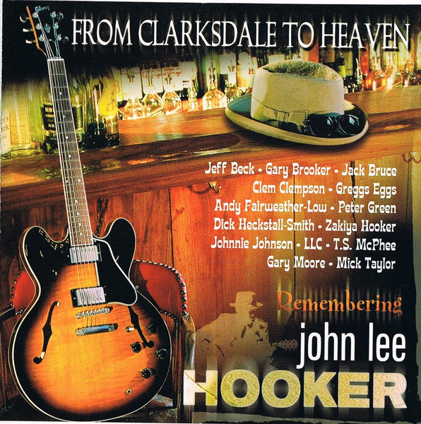 From Clarksdale To Heaven - Remembering John Lee Hooker