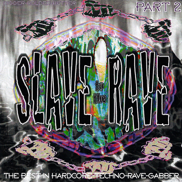 Slave To The Rave Part 2 (Bigger Bolder Better)