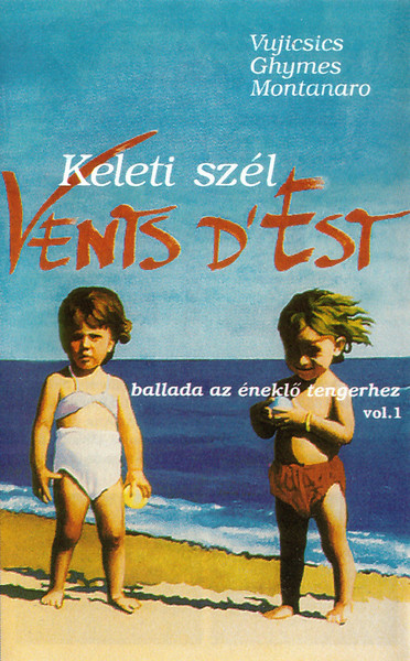 Keleti Szél - Ballada Az Éneklő Tengerhez Vol. 1