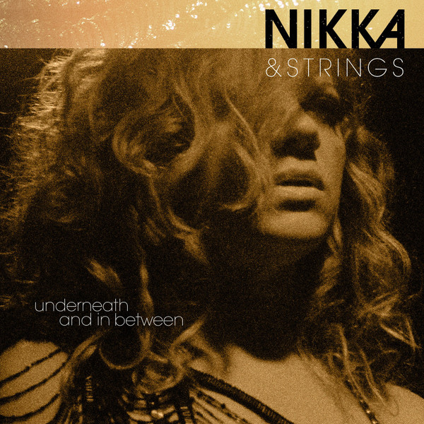 Nikka & Strings: Underneath And In Between