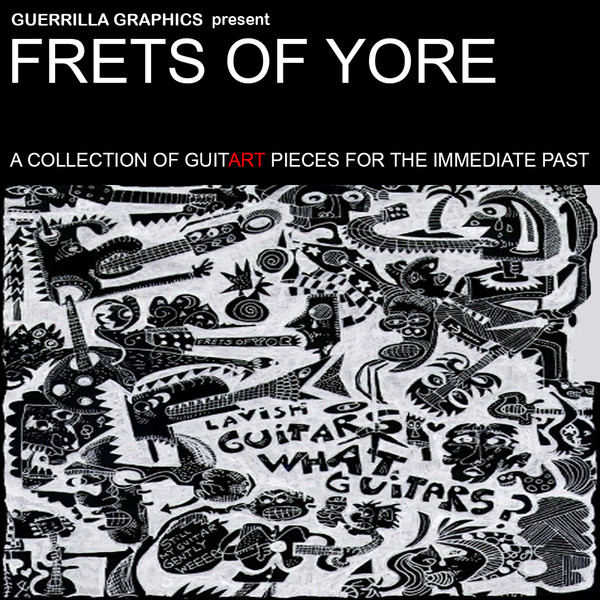Frets Of Yore: A Collection Of GuitART Pieces For The Immediate Past