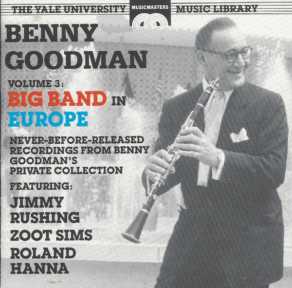 The Benny Goodman Yale Archives • Volume 3 (Big Band In Europe)