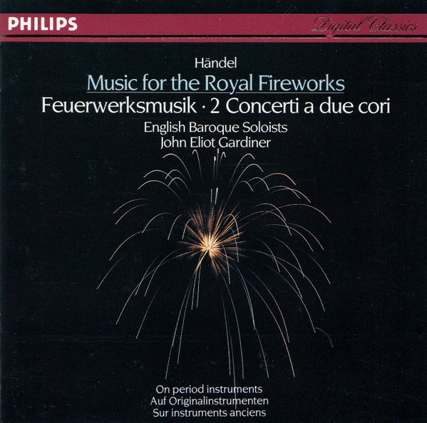 Music For The Royal Fireworks = Feuerwerksmusik • 2 Concerti A Due Cori