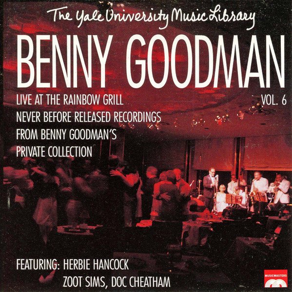 The Yale University Music Library - Benny Goodman, Vol. 6 - Live At The Rainbow Grill