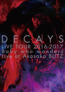 Decays Live Tour 2016-2017 Baby Who Wanders Live At Akasaka Blitz