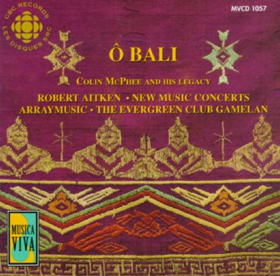 Ô Bali: Colin McPhee And His Legacy