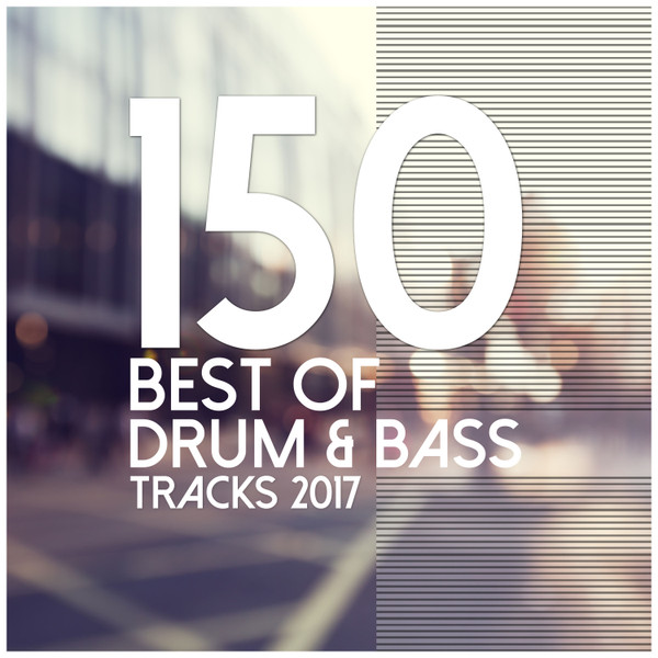 150 Best Of Drum & Bass Tracks 2017