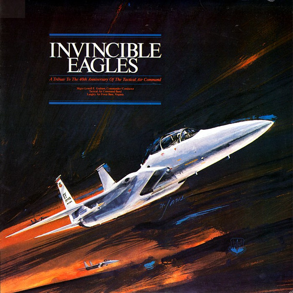 Invincible Eagles  (A Tribute To The 40th Anniversary Of The Tactical Air Command)