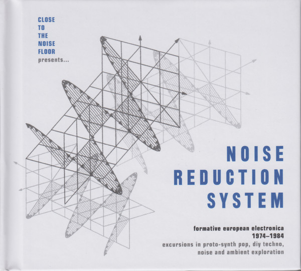Close To The Noise Floor Presents... Noise Reduction System (Formative European Electronica 1974-1984)