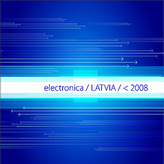 Electronica / LATVIA / < 2008