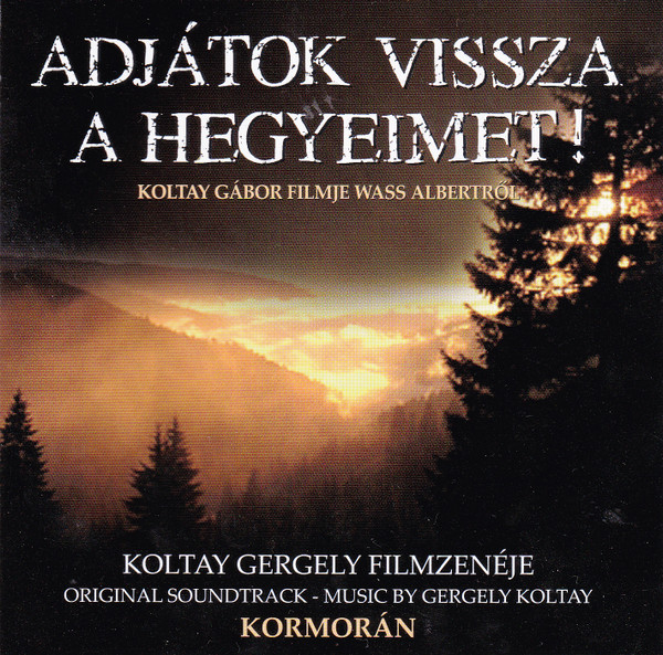 Adjátok Vissza A Hegyeimet! - Koltay Gábor Filmje Wass Albertről (Original Soundtrack)