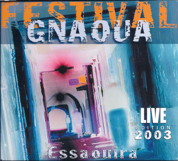 Festival Gnaoua Essaouira - Live Edition 2003