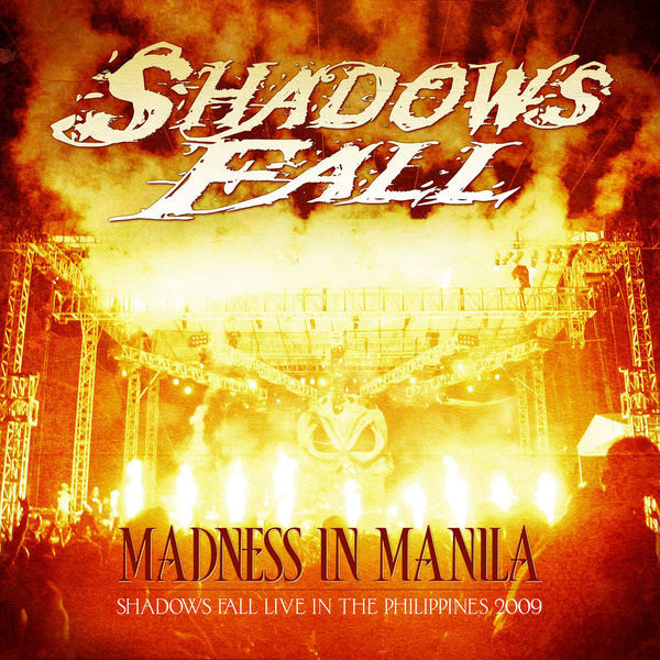 Madness In Manila: Shadows Fall (Live In The Philippines 2009)