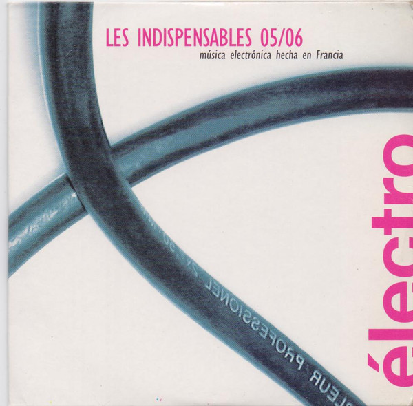 Les Indispensables 05/06 (Música Electrónica Hecha En Francia)