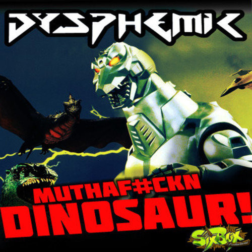 Muth@f#ckn Dinosaur!