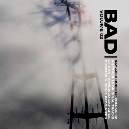B.A.D. Bay Area Dubstep Volume 02