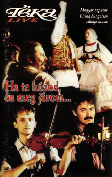 Live - Ha Te Húzod Én Meg Járom (Magyar Népzene / Living Hungarian Village Music)