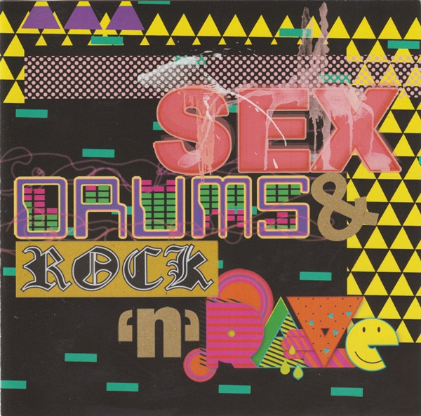 Sex, Drums & Rock 'N' Rave
