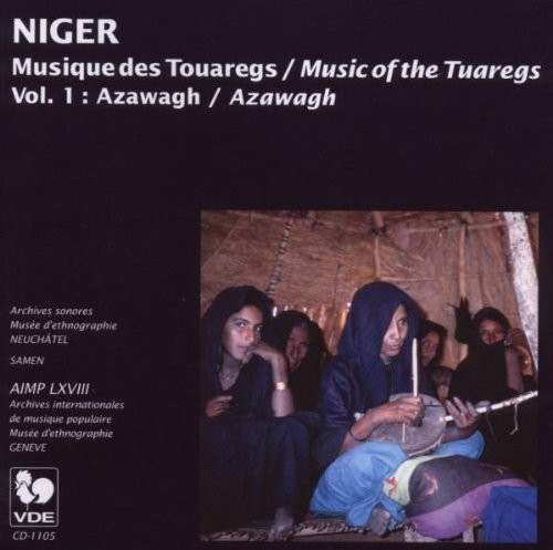 Niger: Musique Des Touaregs Vol. 1: Azawagh = Niger: Music Of The Tuaregs Vol.1: Azawagh