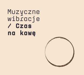 Muzyczne Wibracje / Czas Na Kawę