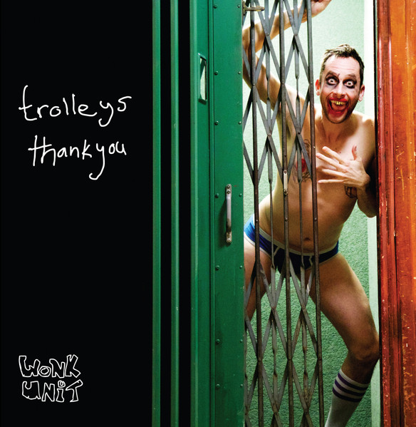 Trolleys Thank You / Wonk Unit Saved My Life