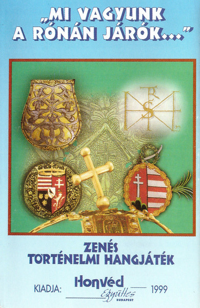 „Mi Vagyunk A Rónán Járók...” - Zenés Történelmi Hangjáték