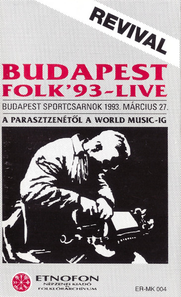 Budapest Folk '93 - Live (Budapest Sportcsarnok 1993 Márc. 27 - A Parasztzenétől A World Music-ig)