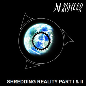 Shredding Reality Part I & II
