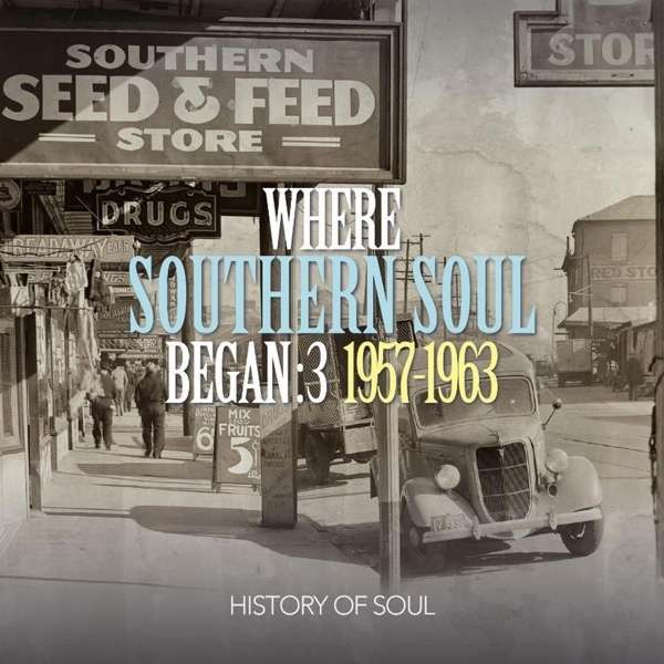 Where Southern Soul Began 3: 1957 - 1963
