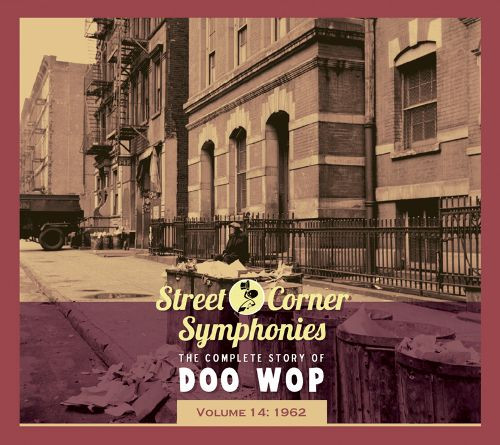 Street Corner Symphonies - The Complete Story Of Doo Wop, Volume 14: 1962