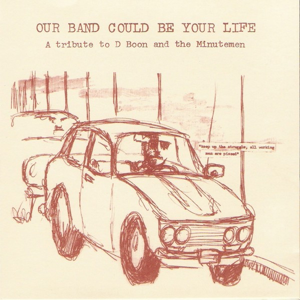 Our Band Could Be Your Life - A Tribute To D Boon And The Minutemen