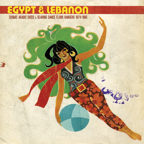 Egypt & Lebanon: Cosmic Arabic Disco & Searing Dance Floor Bangers 1974-1985