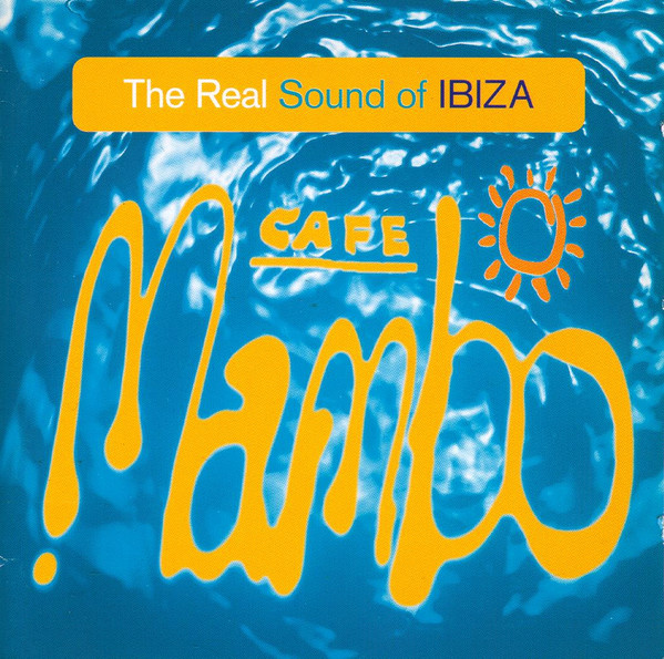 Cafe Mambo The Real Sound Of Ibiza