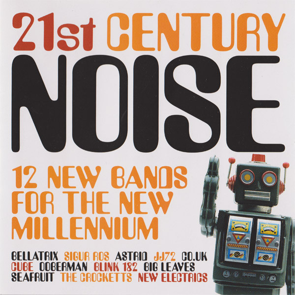 21st Century Noise - 12 New Bands For The New Millennium