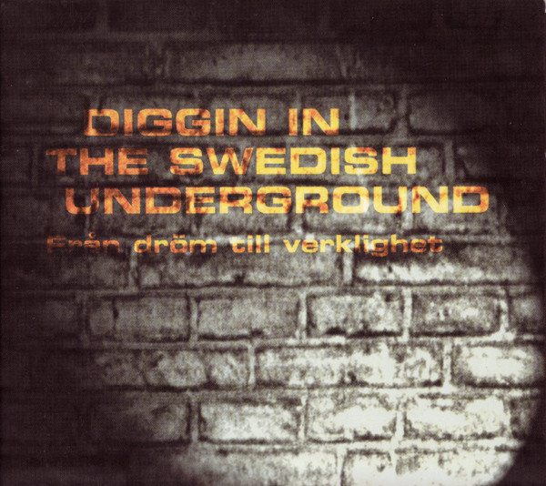 Diggin In The Swedish Underground - Från Dröm Till Verklighet