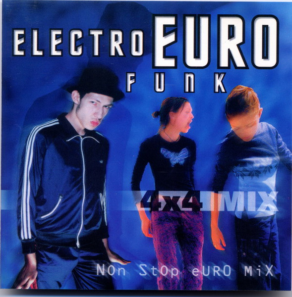 Electro Euro Funk Non Stop Euromix 4x4 Mix Volume 1