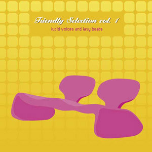 Friendly Selection Vol. 1 - Lucid Voices And Lazy Beats